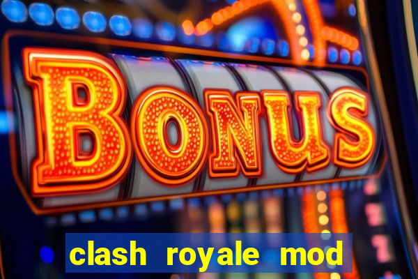 clash royale mod cartas modificadas download